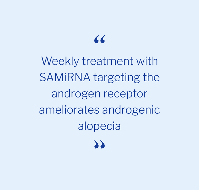 Quote from CosmeRNA clinical trial results: "Weekly treatment with SAMiRNA targeting the androgen receptor ameliorates androgenic alopecia"